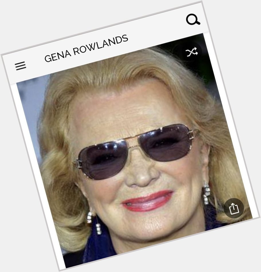Happy birthday to this great actress.  Happy birthday to Gena Rowlands 