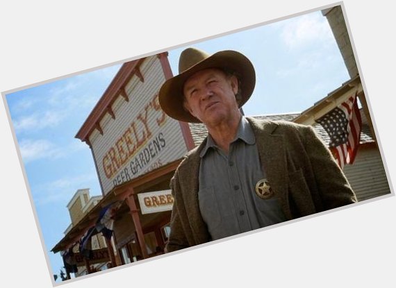 Gene Hackman is 90 today. 
Happy Birthday, Sheriff.
It wasn t me. 