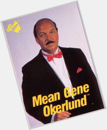 On this date 11/29/1938 a happy birthday wish to mean Gene Okerlund 