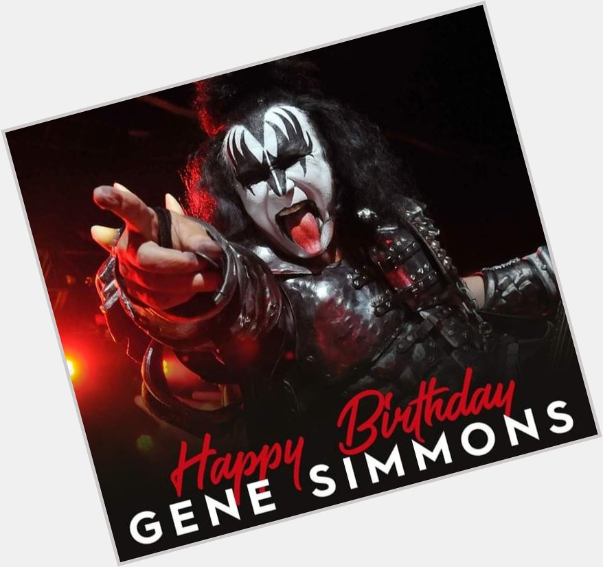 Happy birthday Gene Simmons   