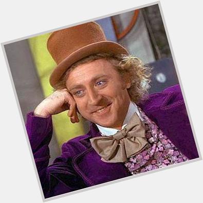 Happy Birthday to the whos face launched a thousand memes Gene Wilder! 