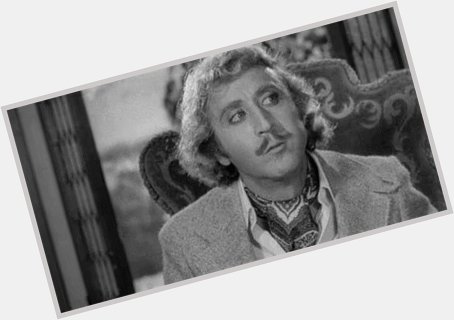Born on this Day Gene Wilder, Actor Comedian and really nice Guy, Happy Birthday.   