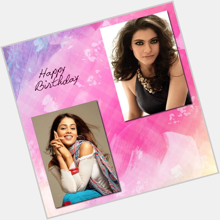 Its a double celebration today! Heres wishing the gorgeous and talented Kajol & Genelia DSouza a Happy Birthday! 