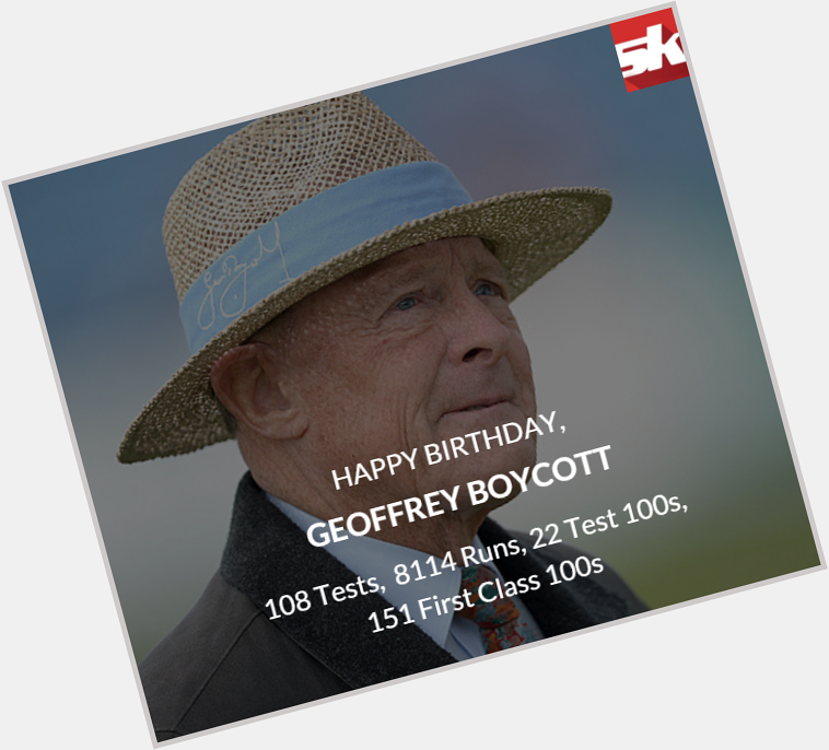 Happy Birthday to Geoffrey Boycott! 