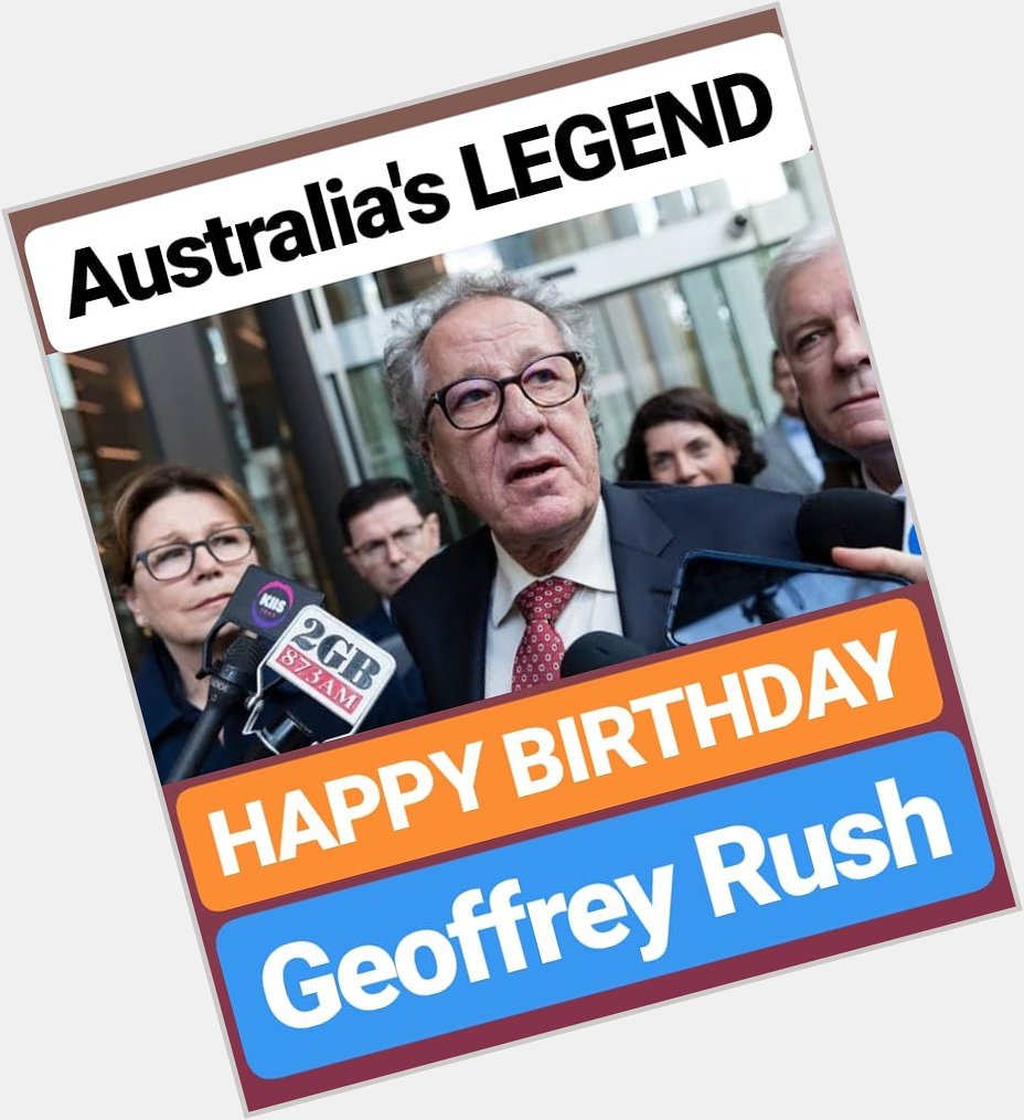 HAPPY BIRTHDAY 
Geoffrey Rush 
