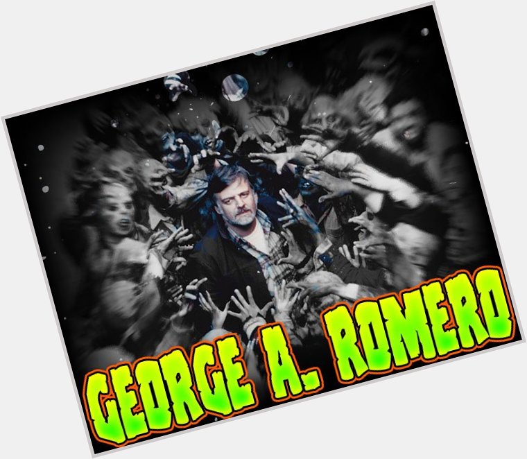 Happy birthday George A. Romero! 