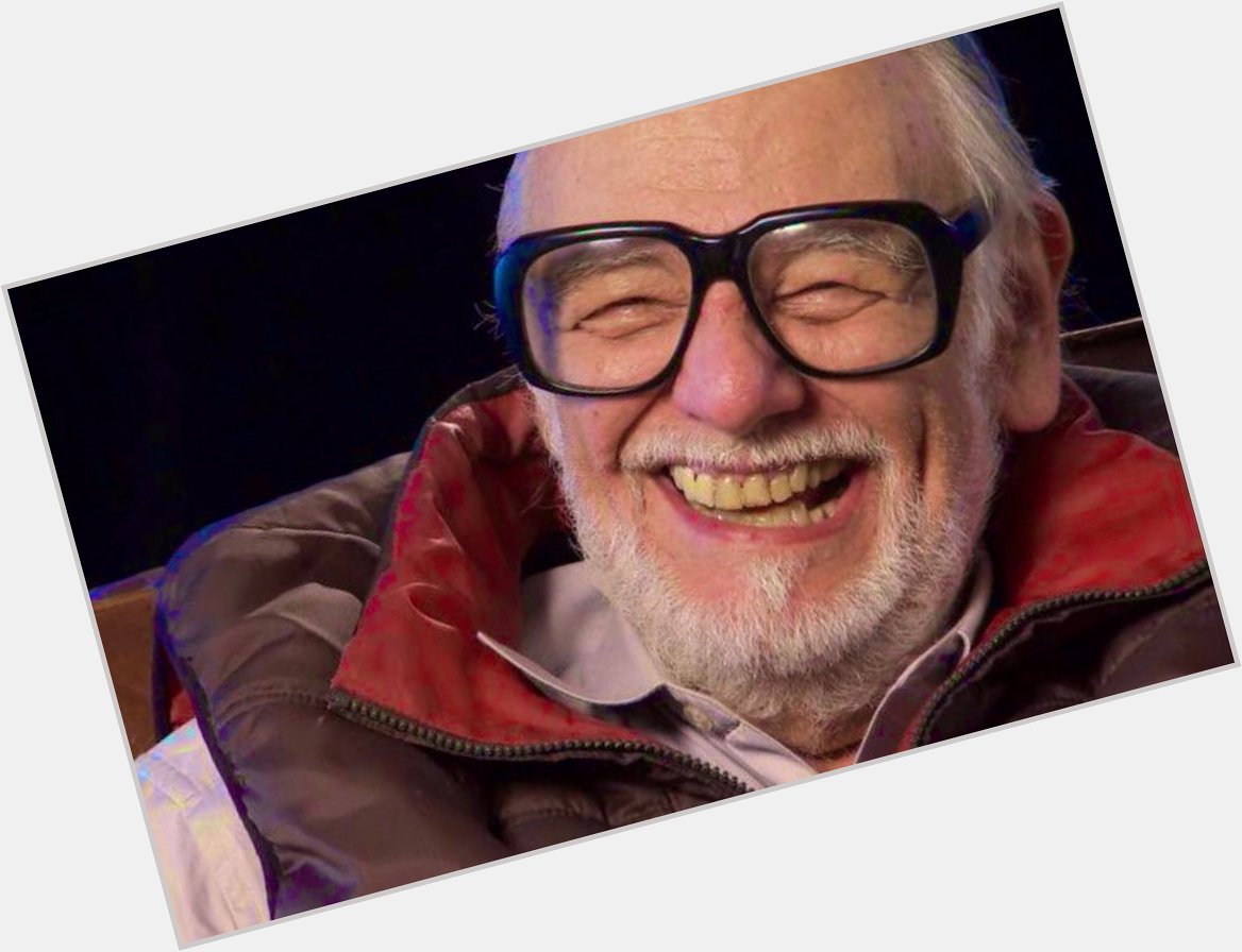 GEORGE A. ROMERO happy birthday ! you are the
best person for me    1940 