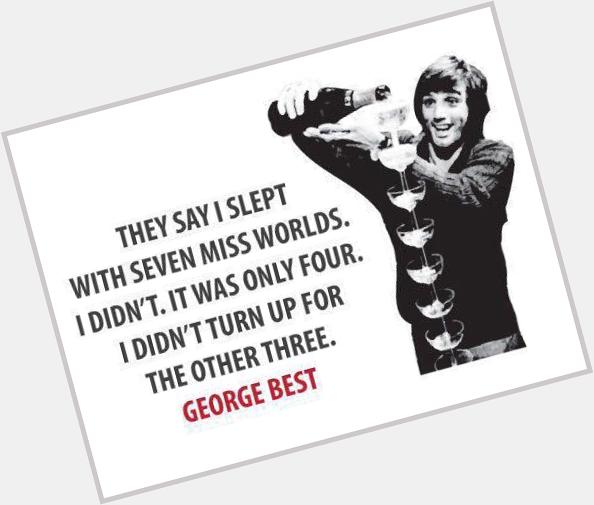 \" Happy birthday George Best. One of a kind. 