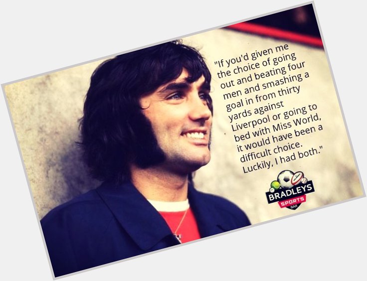 Happy Birthday George Best who would have been 72 today! 