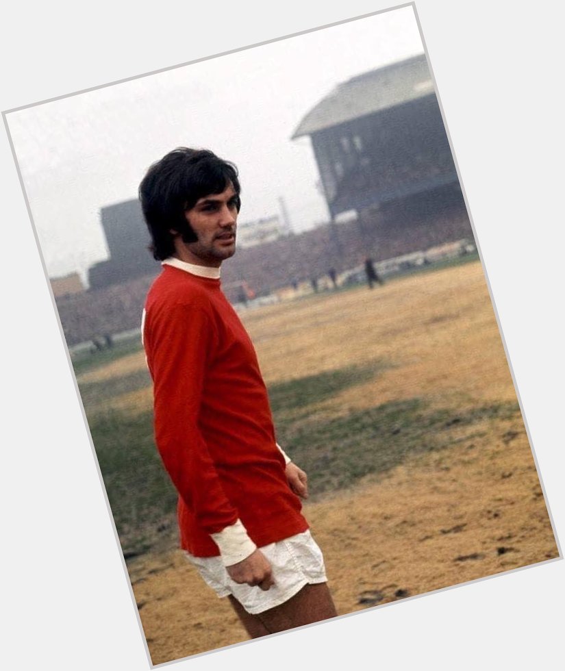 Happy birthday George Best, wherever you are. 