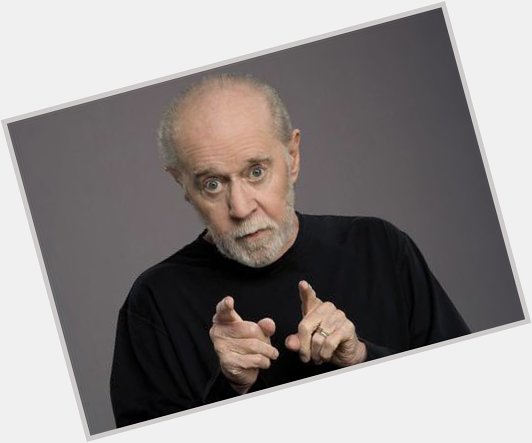 Happy Birthday to the late George Carlin       