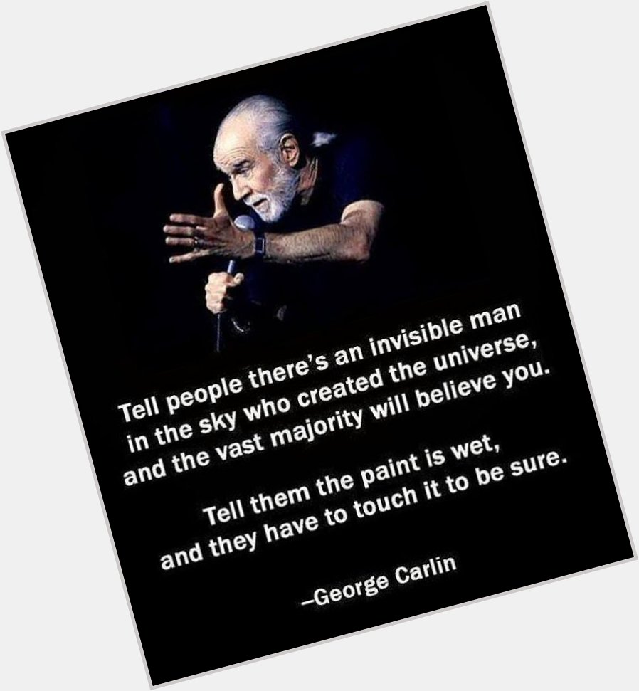 Let s give a Happy Birthday to our biggest protestor and ripper of all PC s, George Carlin. 