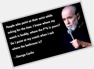 Happy birthday George Carlin. 