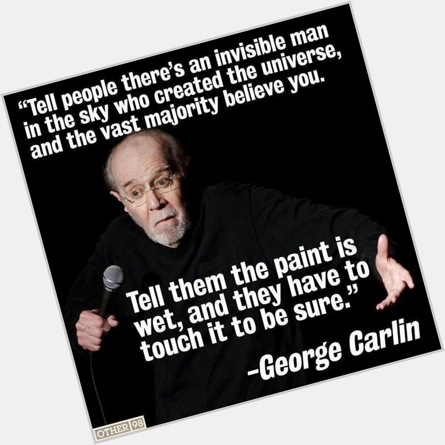   Happy birthday to the great George Carlin 