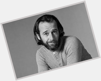 Happy 85th birthday to the greatest to ever do it. In loving memory of the amazing and incomparable George Carlin 