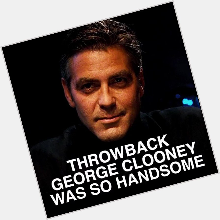 Happy Birthday to the forever handsome George Clooney! 
