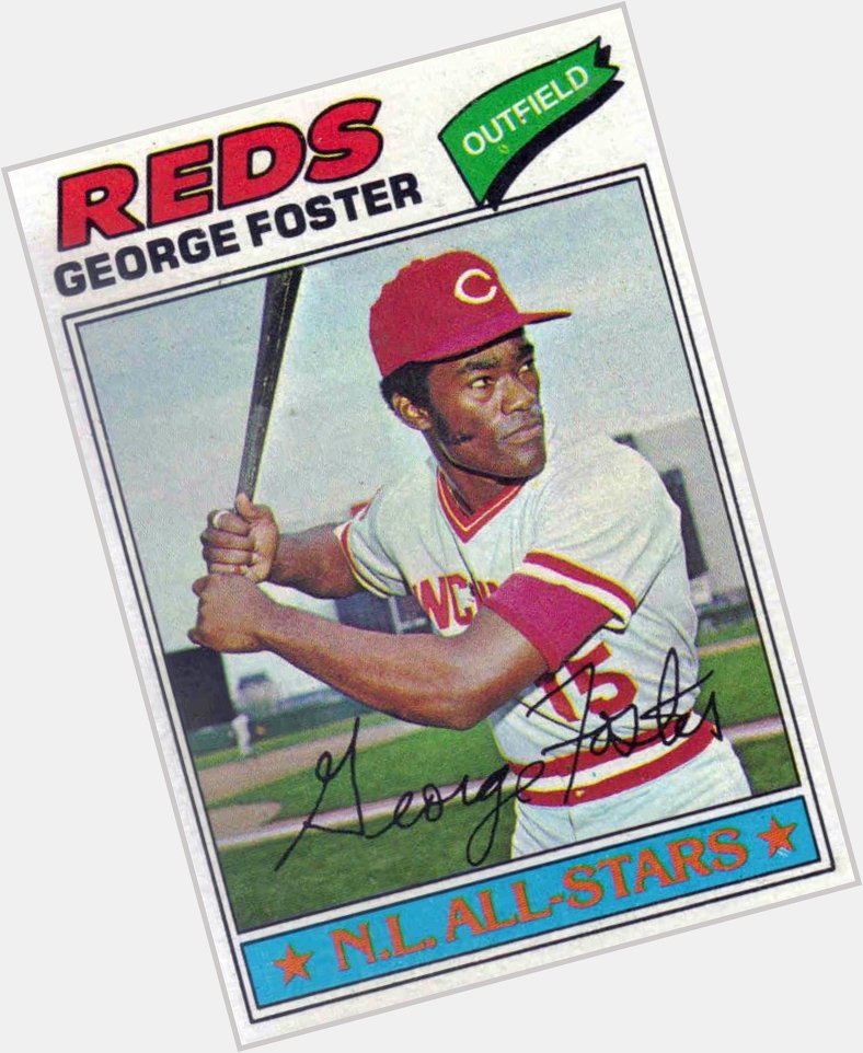 Happy Birthday to George Foster.  Him and his Black Beauty cranked 52 dingers in 1977. 