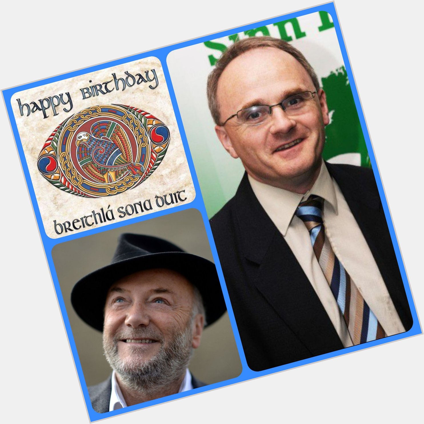 Happy birthday to Barry McElduff and George Galloway. No there not twins!  