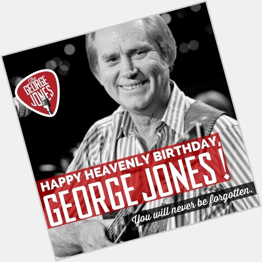 Happy Birthday George Jones  - 12 September 1931 - 26 April 2013 RIP 