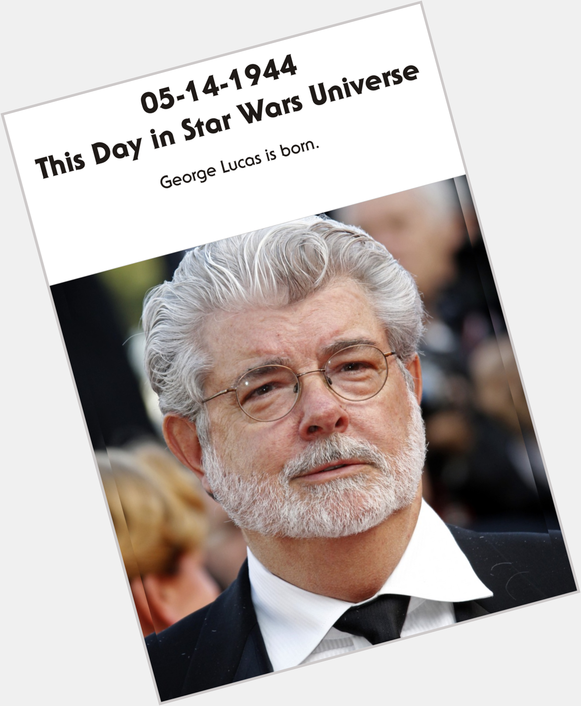 05-14-1944 From all of us here at Star Wars Universe, Happy 71st Birthday, George Lucas! 