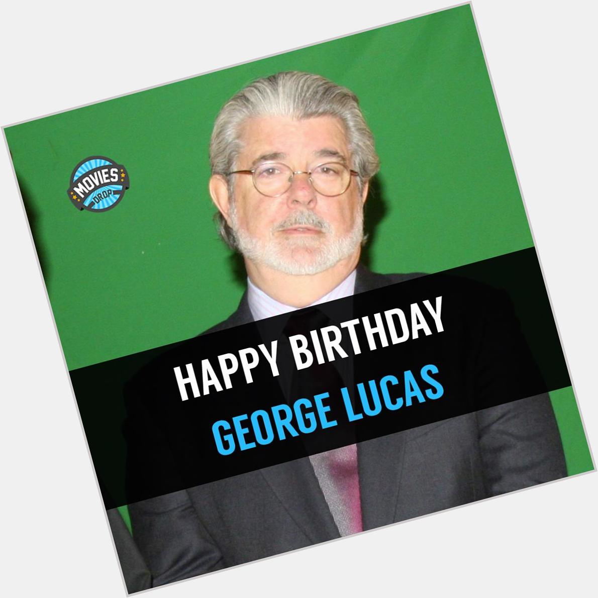 Happy Birthday George Lucas! Thanks for creating a new world, \"Star Wars\". 
