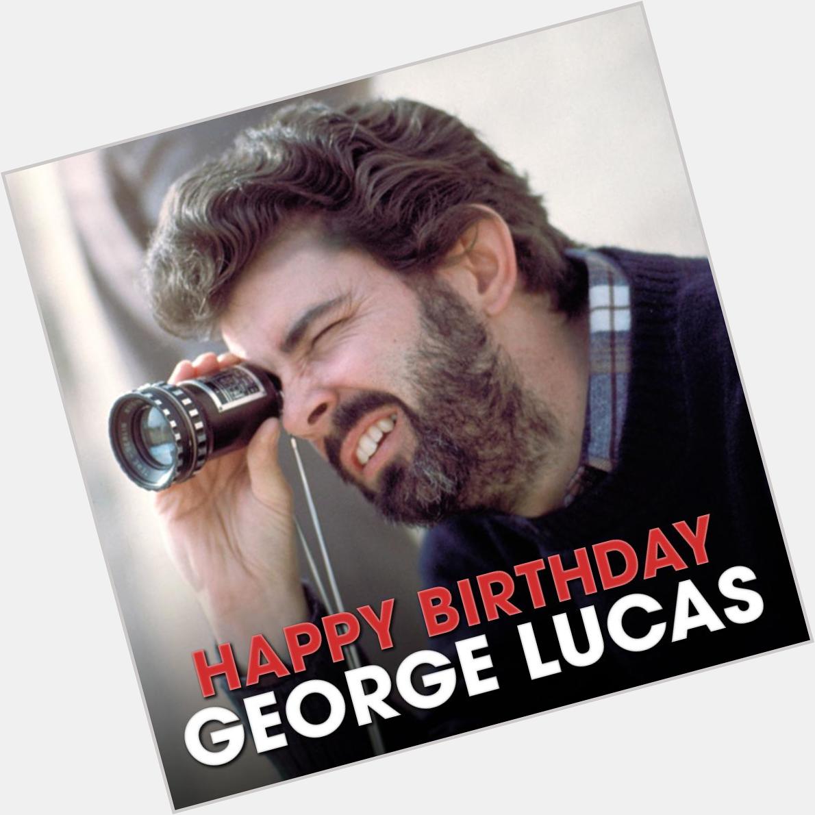 Join us in wishing a very Happy Birthday to The Maker himself, George Lucas. 