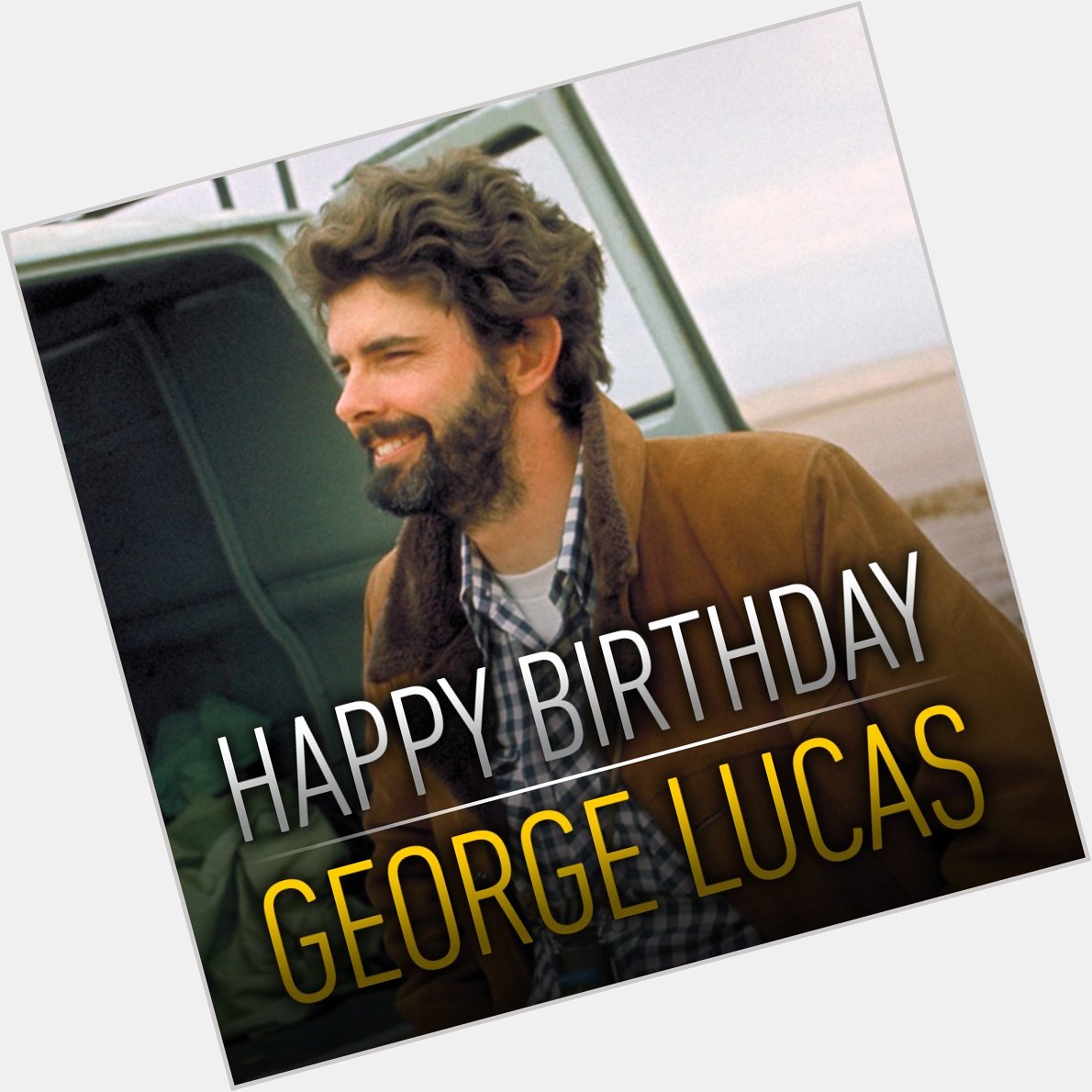 Thank the Maker! A very happy birthday to George Lucas. message us your birthday wishes! 