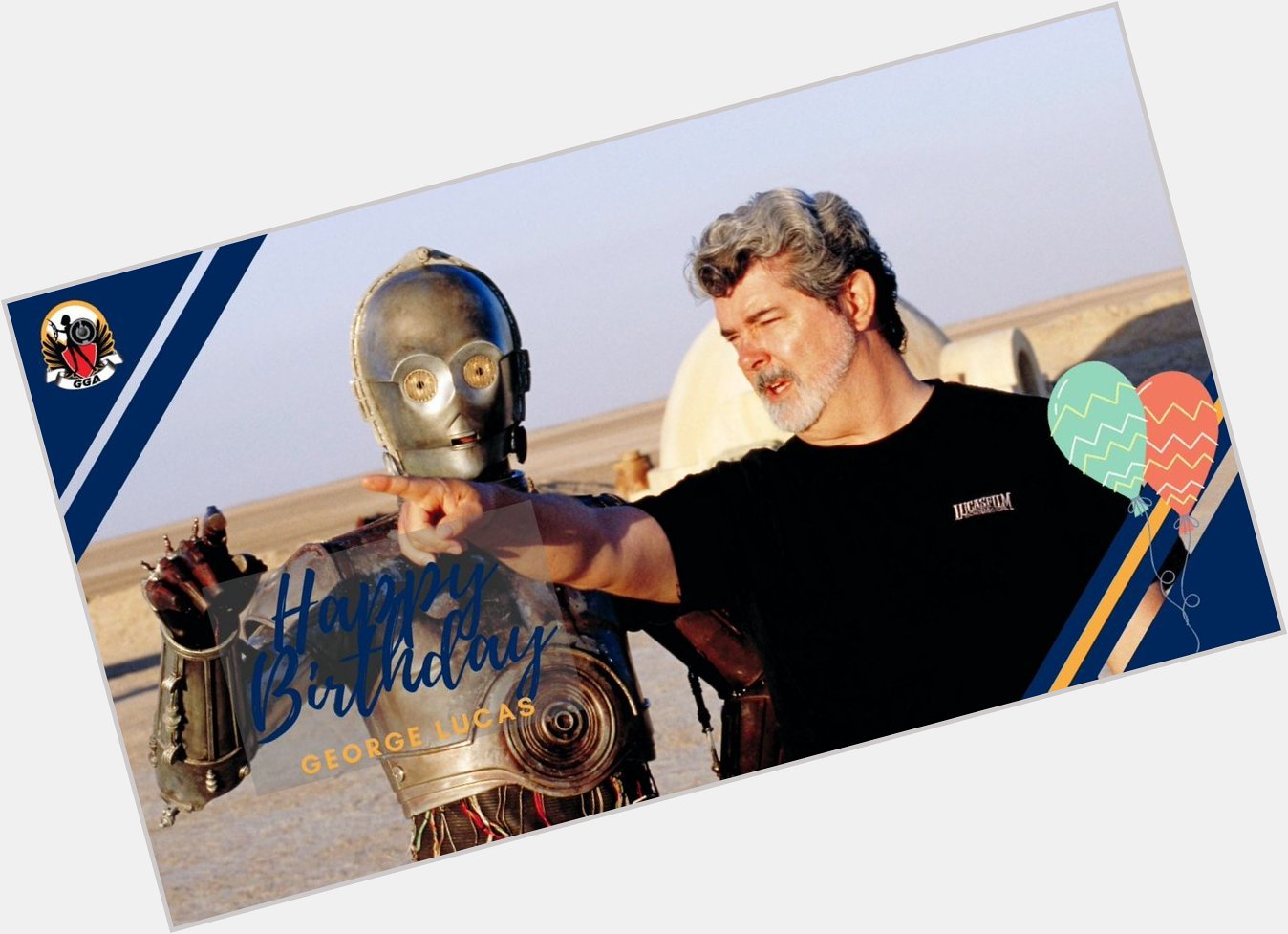 Happy Birthday to the father of Star Wars - George Lucas!  