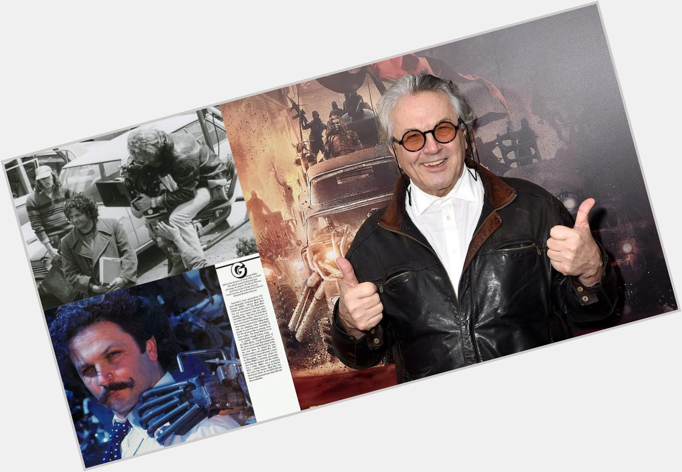 Happy 77th Birthday to George Miller!! 