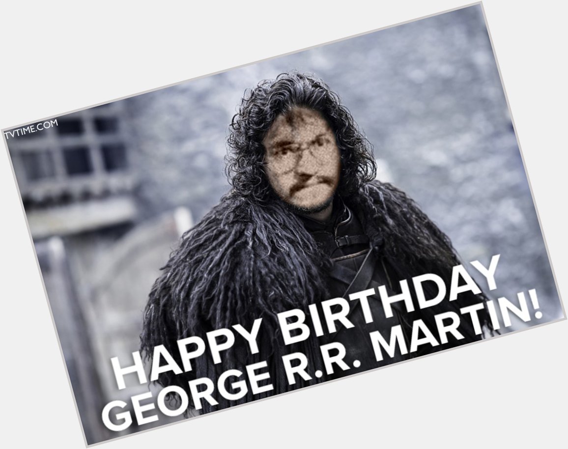 Happy Birthday George RR Martin!

You really did look like Jon Snow  