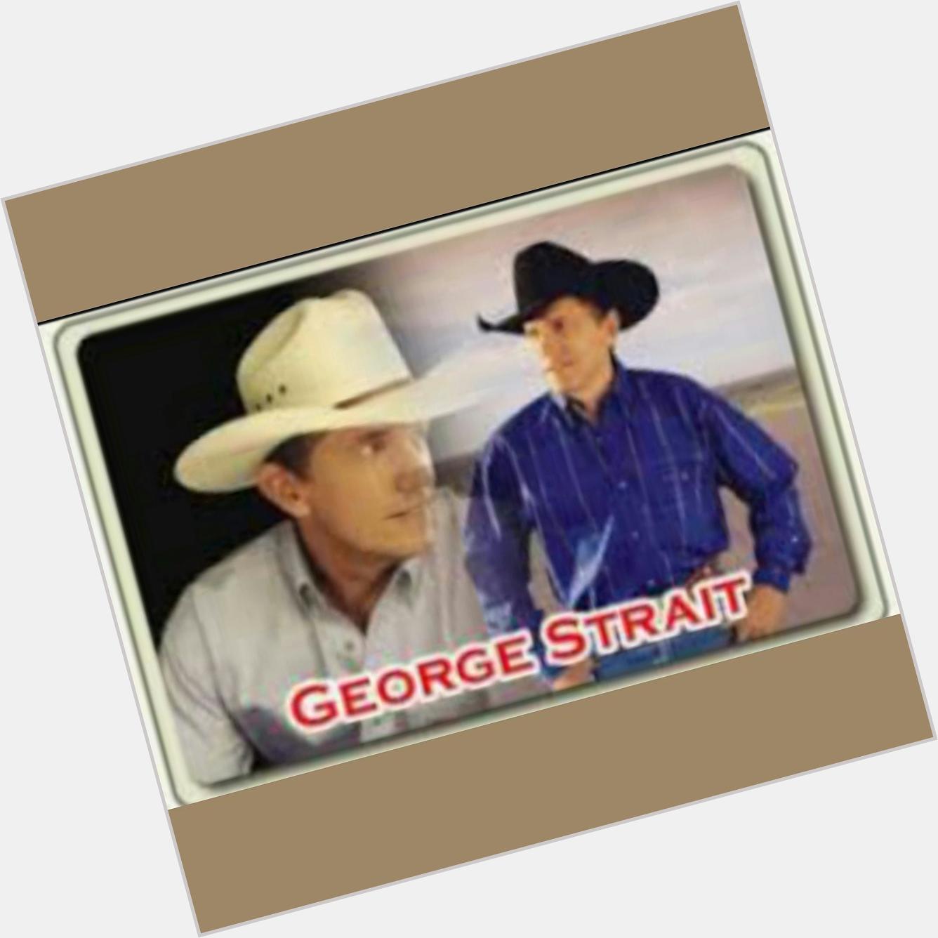 Happy 63rd Birthday to George Strait.... 