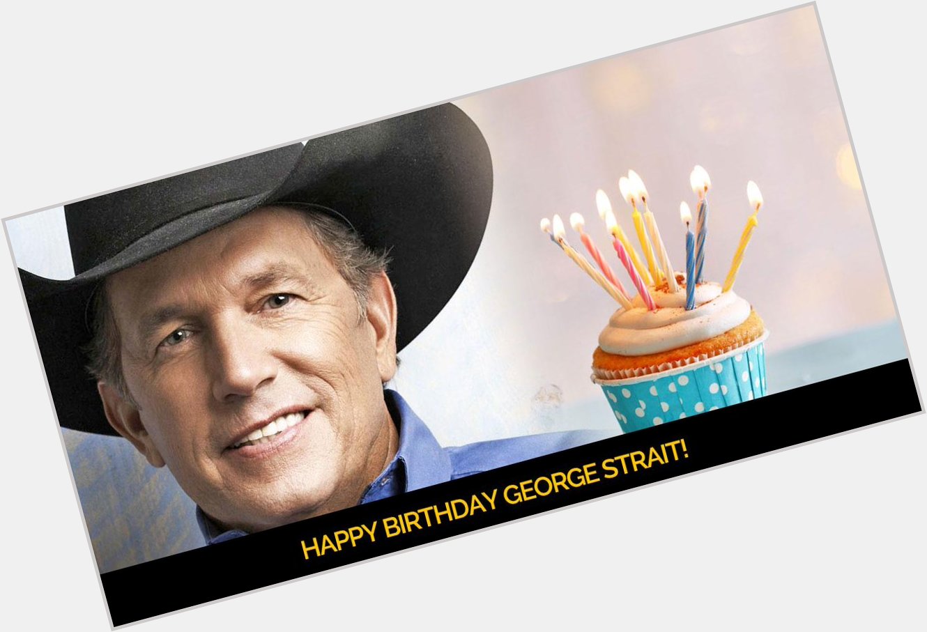 Happy Birthday George Strait!   
