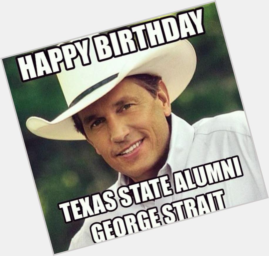 Happy birthday to the Texas legend, George Strait!    
