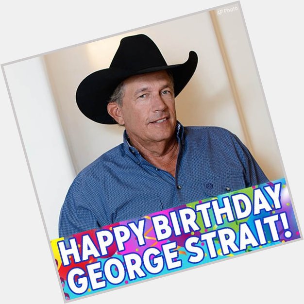 Happy Birthday, George Strait! We hope the King of Country music has a great day. 