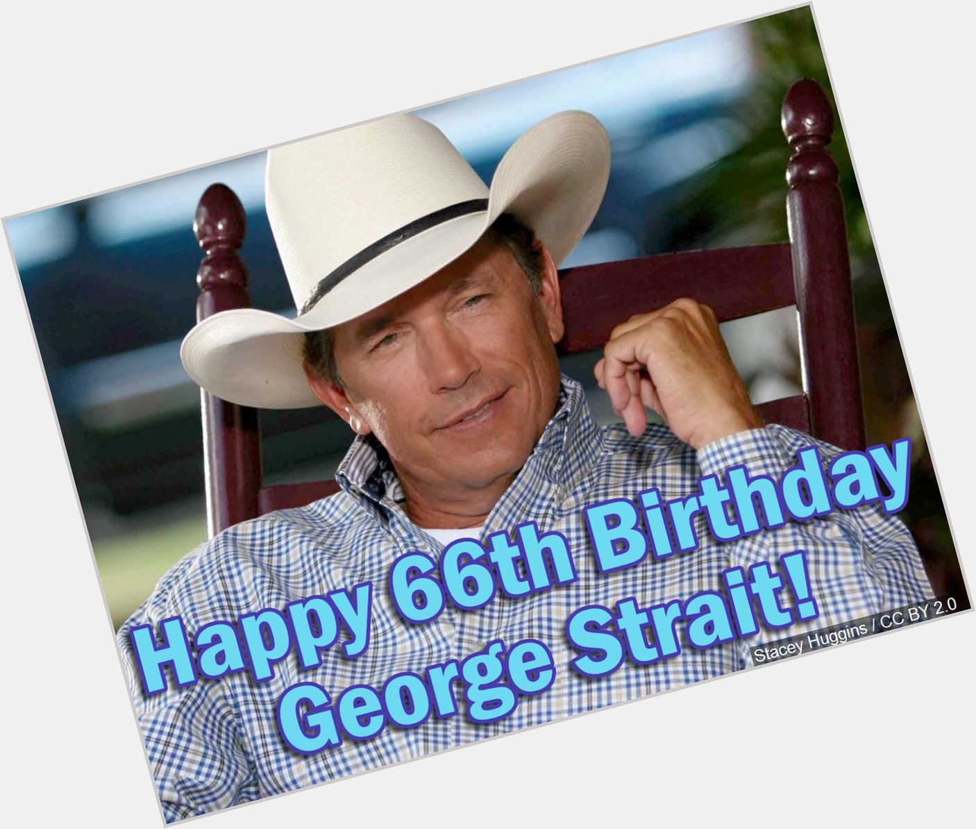 Happy birthday, George Strait!
  