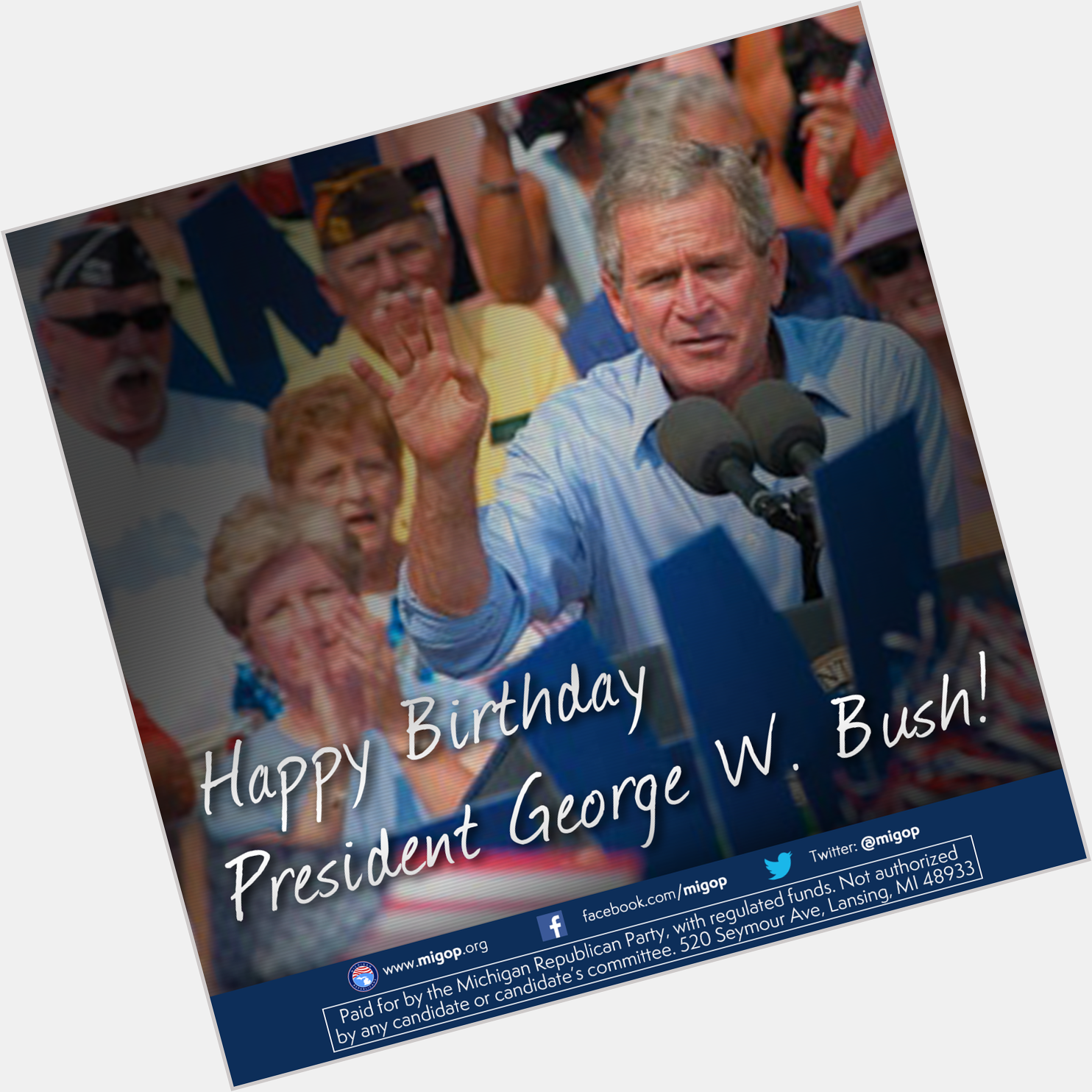 To wish President George W. Bush a happy birthday! 