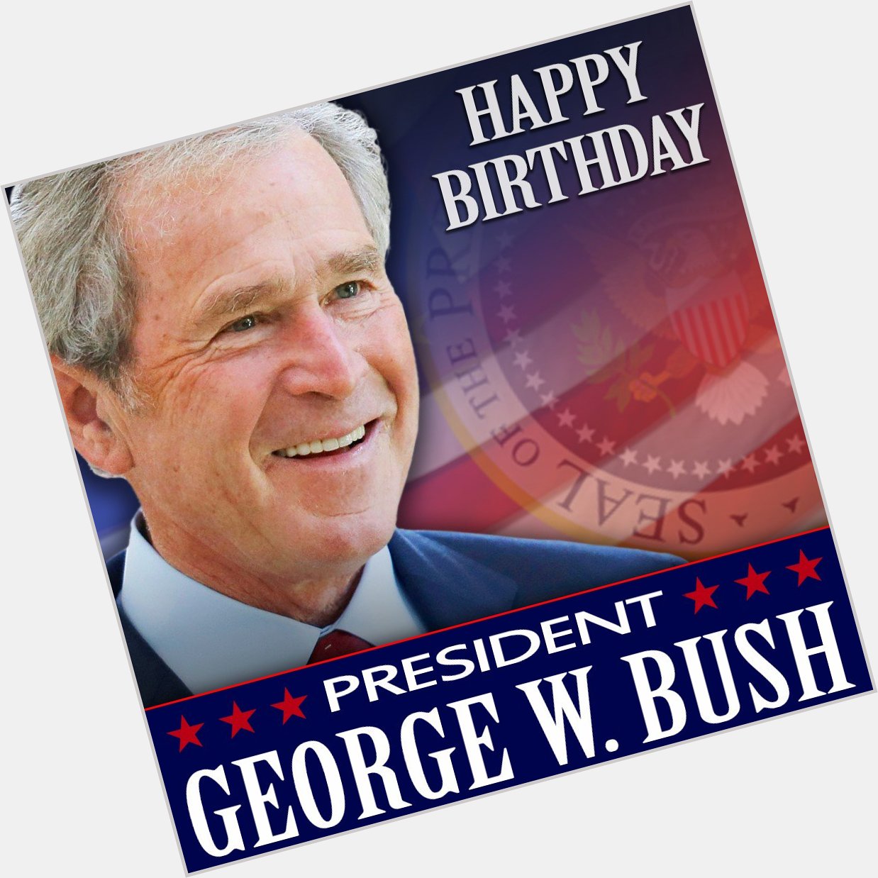 HAPPY BIRTHDAY, MR. PRESIDENT! George W. Bush turns 73 today.    