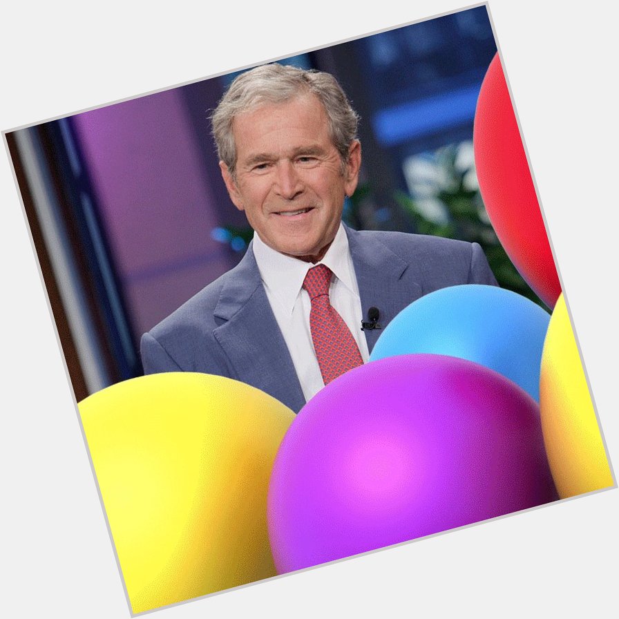 Happy birthday to former President George W. Bush!   