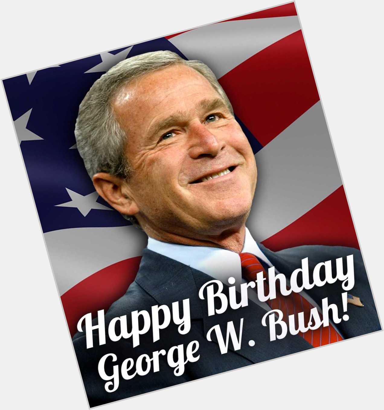 Happy 71st birthday to former President George W. Bush! 