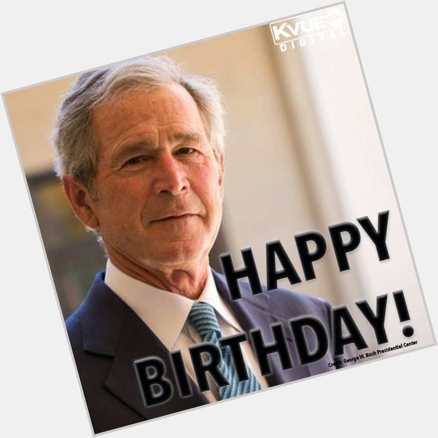 Happy Birthday to former President George W. Bush, who turns 71 today! 