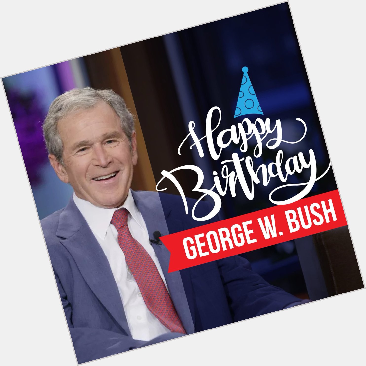 To wish our 43rd President, George W. Bush, a happy birthday! 