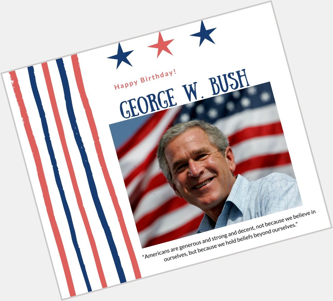 Happy Birthday President George W. Bush! 