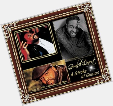 Happy 52nd Birthday to the late great Gerald Levert 