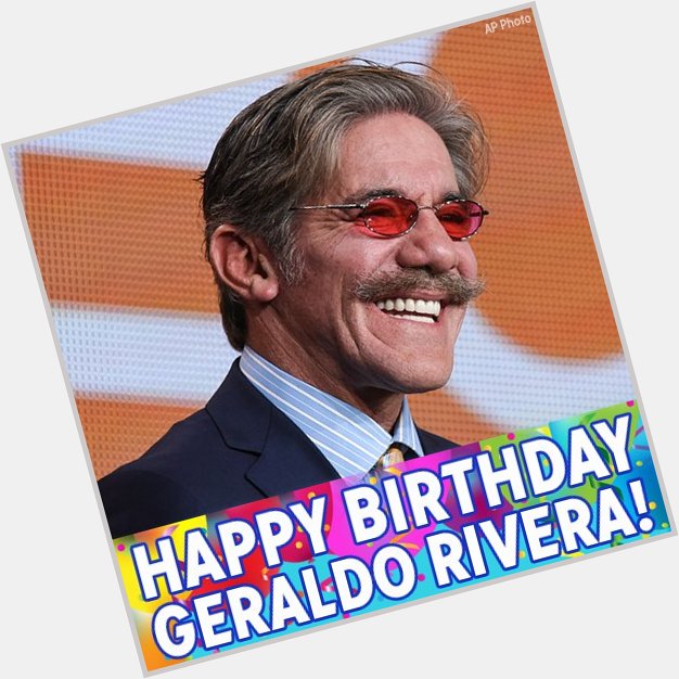 Happy Birthday to journalist Geraldo Rivera! 