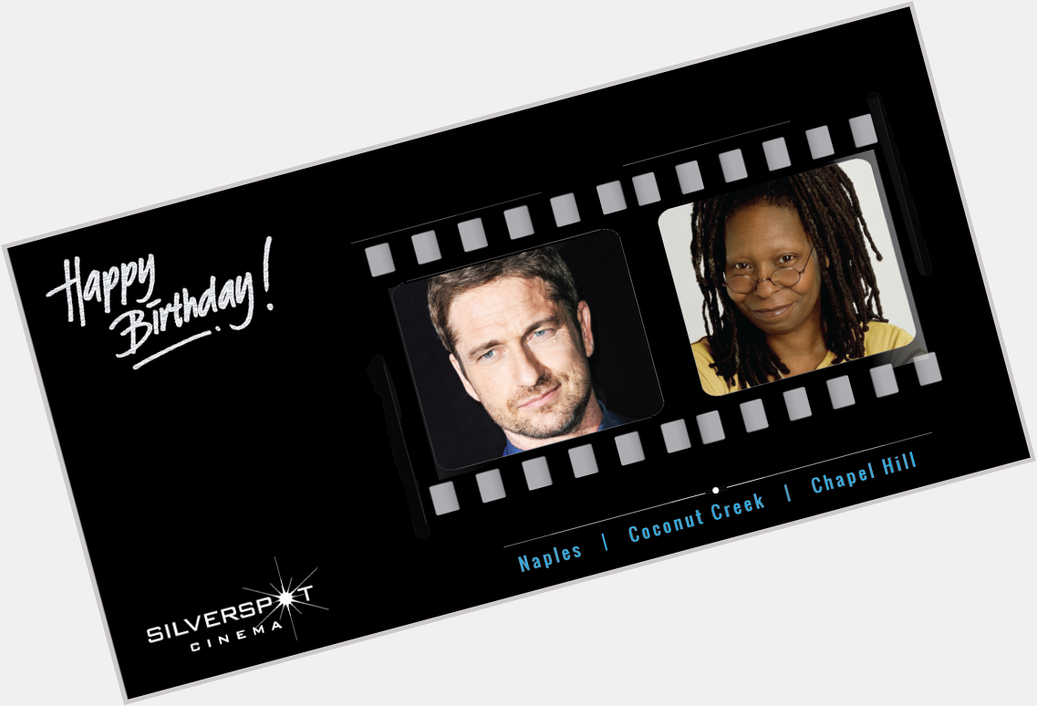 Happy Birthday to Gerard Butler and Whoopi Goldberg   