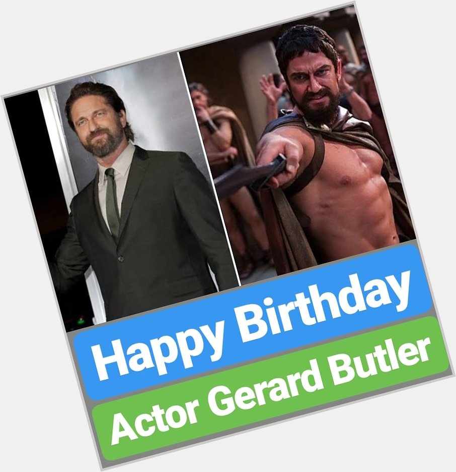 Happy Birthday 
Gerard Butler  