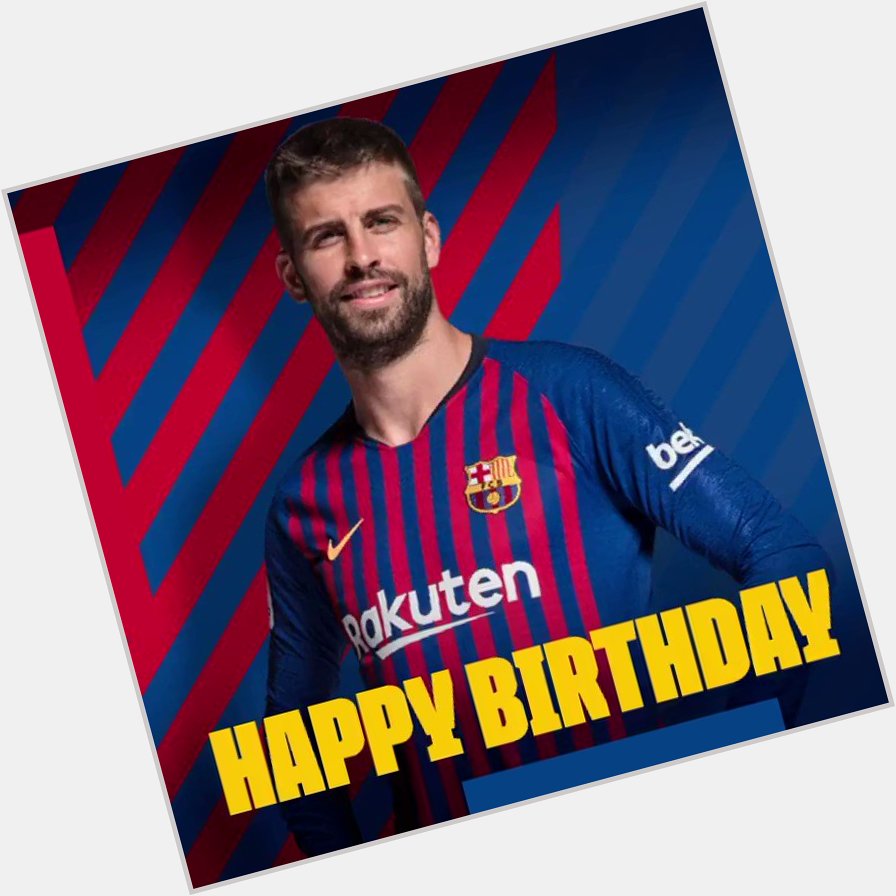  | Happy birthday and congratulations to Gerard Piqué, who turns 32 today. 