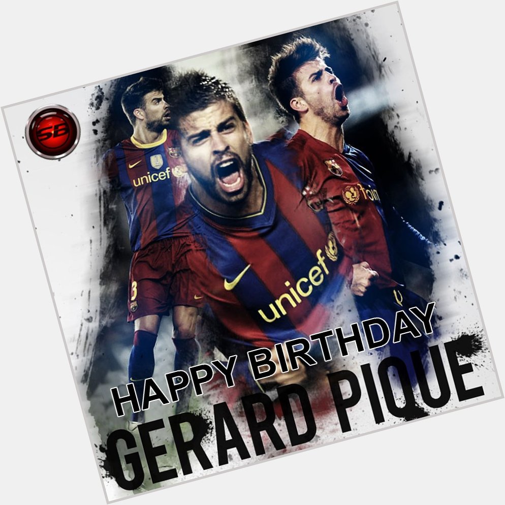 Happy Birthday Gerard Pique... 