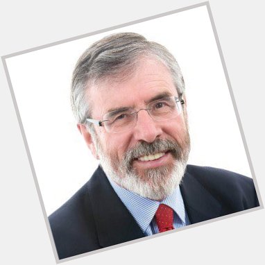 3. Gerry Adams, because he said happy birthday to me back in the day 