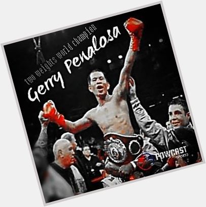 Happy Birthday Gerry Penalosa! The most awesome boxer ever :)    